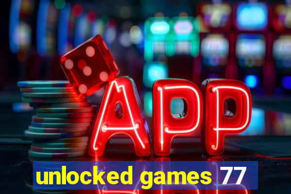 unlocked games 77